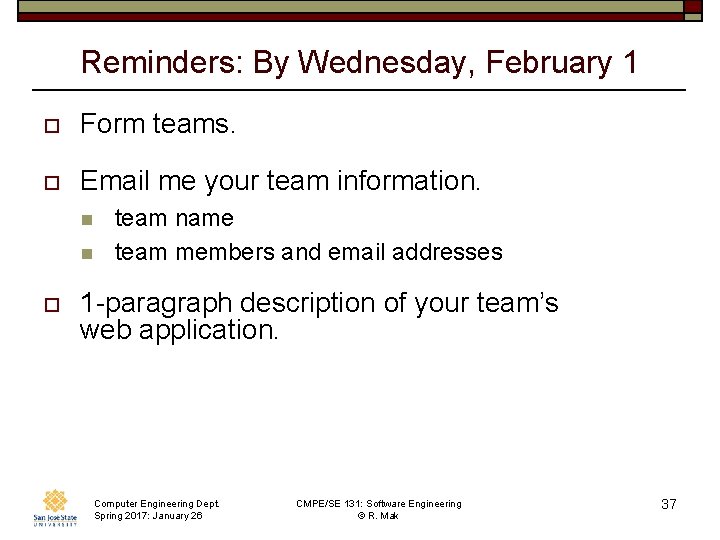 Reminders: By Wednesday, February 1 o Form teams. o Email me your team information.