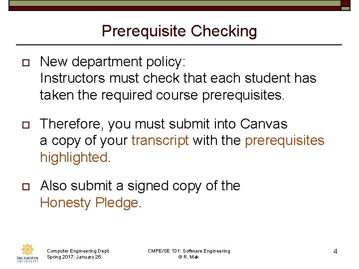 Prerequisite Checking o New department policy: Instructors must check that each student has taken