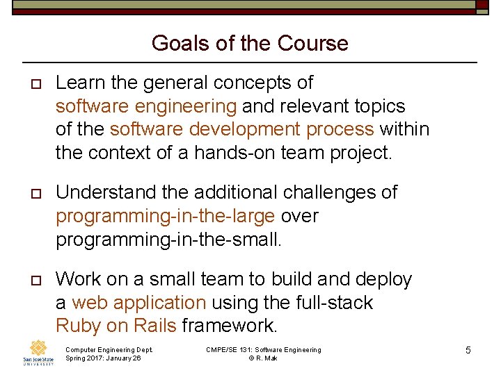 Goals of the Course o Learn the general concepts of software engineering and relevant