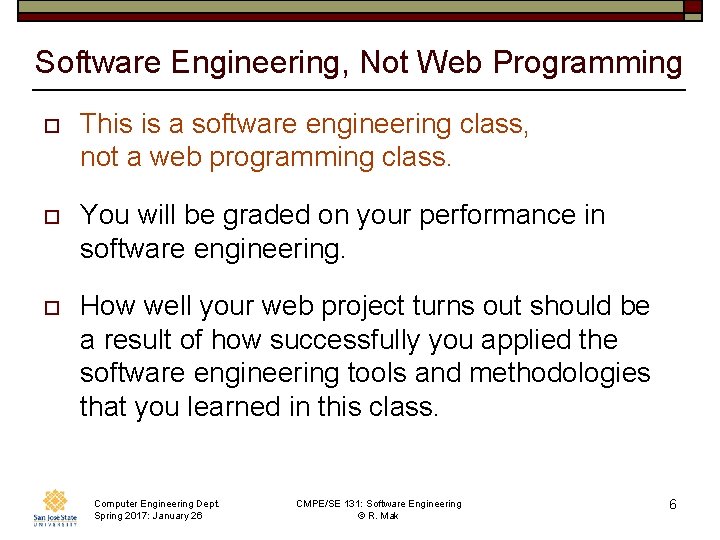 Software Engineering, Not Web Programming o This is a software engineering class, not a