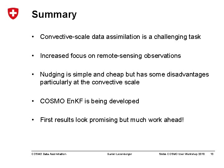 Summary • Convective-scale data assimilation is a challenging task • Increased focus on remote-sensing