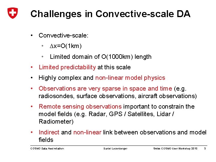 Challenges in Convective-scale DA • Convective-scale: • Dx=O(1 km) • Limited domain of O(1000