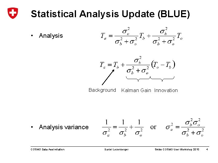 Statistical Analysis Update (BLUE) • Analysis Background Kalman Gain Innovation • Analysis variance COSMO