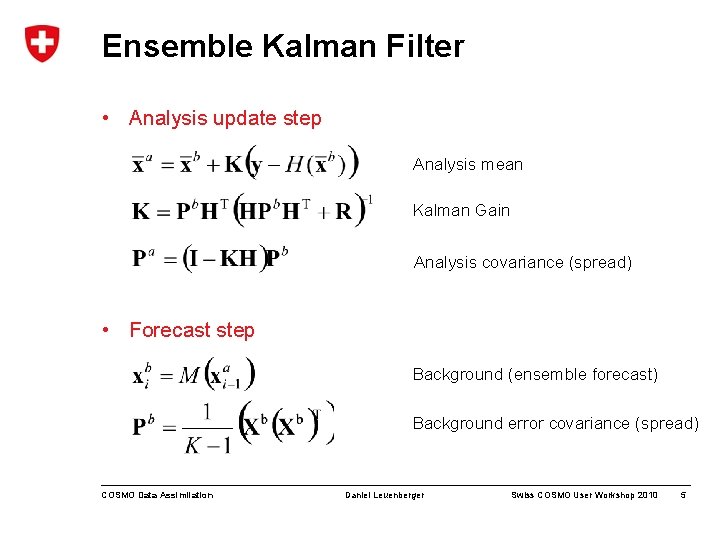 Ensemble Kalman Filter • Analysis update step Analysis mean Kalman Gain Analysis covariance (spread)