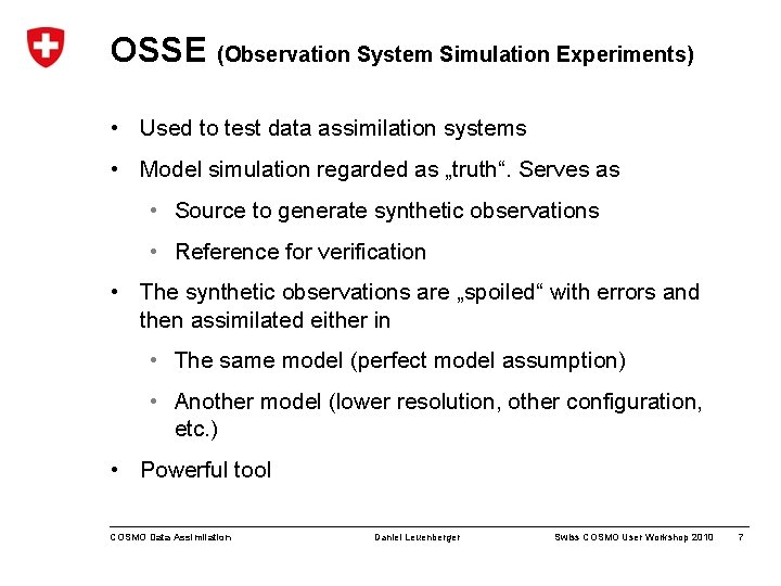 OSSE (Observation System Simulation Experiments) • Used to test data assimilation systems • Model