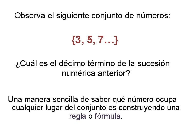 Observa el siguiente conjunto de números: {3, 5, 7…} ¿Cuál es el décimo término