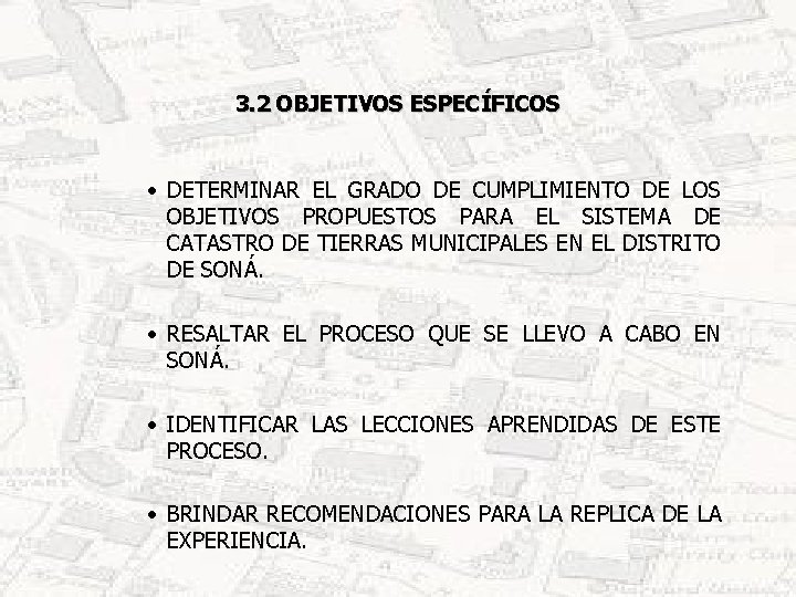 3. 2 OBJETIVOS ESPECÍFICOS • DETERMINAR EL GRADO DE CUMPLIMIENTO DE LOS OBJETIVOS PROPUESTOS