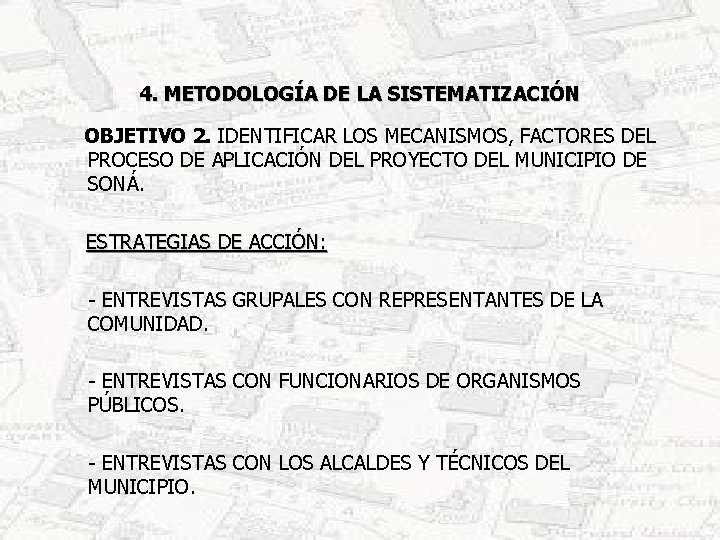 4. METODOLOGÍA DE LA SISTEMATIZACIÓN OBJETIVO 2. IDENTIFICAR LOS MECANISMOS, FACTORES DEL PROCESO DE