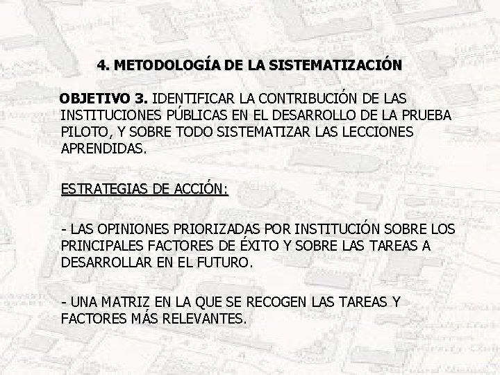 4. METODOLOGÍA DE LA SISTEMATIZACIÓN OBJETIVO 3. IDENTIFICAR LA CONTRIBUCIÓN DE LAS INSTITUCIONES PÚBLICAS