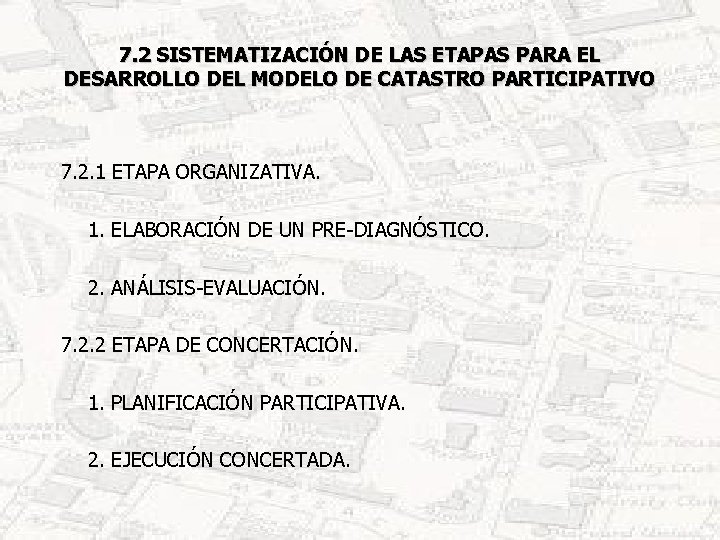 7. 2 SISTEMATIZACIÓN DE LAS ETAPAS PARA EL DESARROLLO DEL MODELO DE CATASTRO PARTICIPATIVO