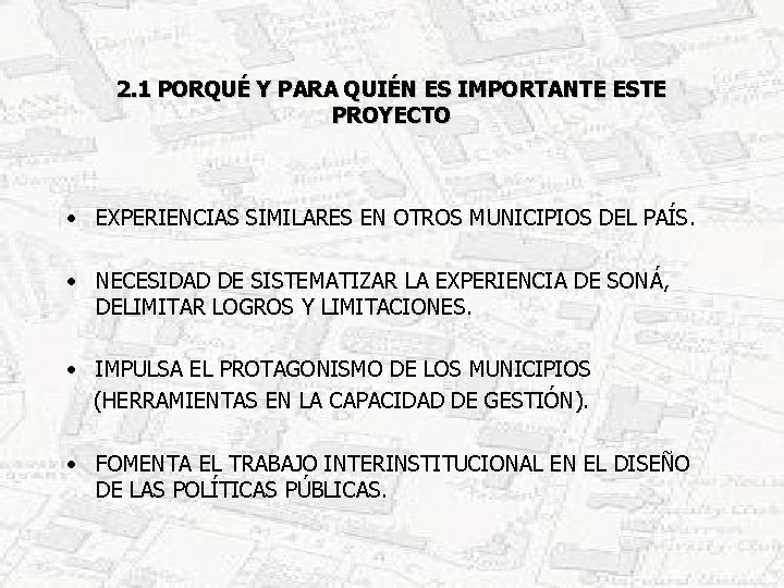 2. 1 PORQUÉ Y PARA QUIÉN ES IMPORTANTE ESTE PROYECTO • EXPERIENCIAS SIMILARES EN