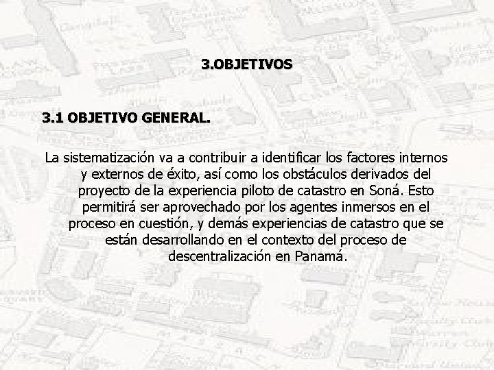 3. OBJETIVOS 3. 1 OBJETIVO GENERAL. La sistematización va a contribuir a identificar los
