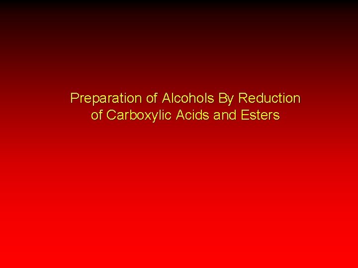 Preparation of Alcohols By Reduction of Carboxylic Acids and Esters 