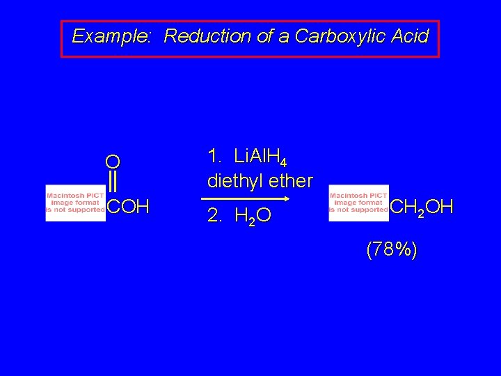 Example: Reduction of a Carboxylic Acid O 1. Li. Al. H 4 diethyl ether