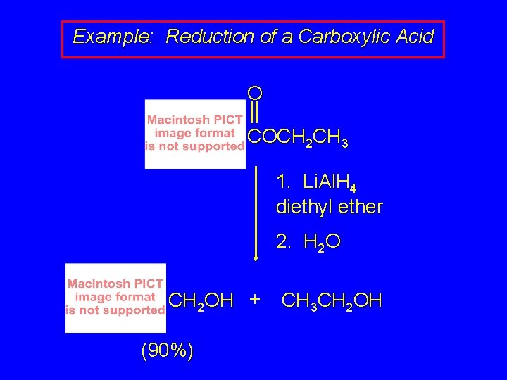 Example: Reduction of a Carboxylic Acid O COCH 2 CH 3 1. Li. Al.