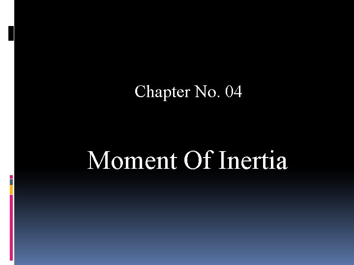 Chapter No. 04 Moment Of Inertia 