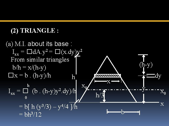 (2) TRIANGLE : (a) M. I. about its base : Ixx = � d.