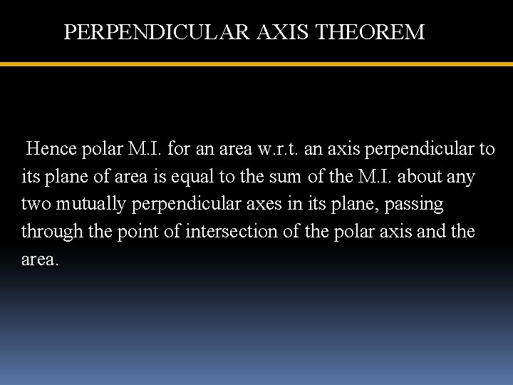 PERPENDICULAR AXIS THEOREM Hence polar M. I. for an area w. r. t. an