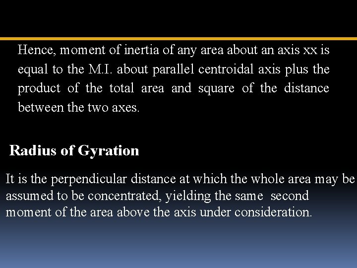 Hence, moment of inertia of any area about an axis xx is equal to