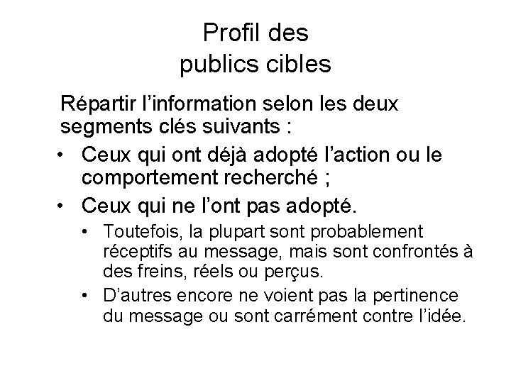 Profil des publics cibles Répartir l’information selon les deux segments clés suivants : •