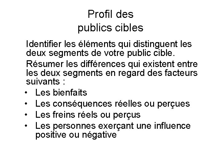 Profil des publics cibles Identifier les éléments qui distinguent les deux segments de votre