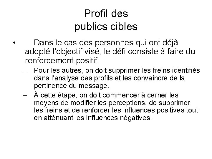 Profil des publics cibles • Dans le cas des personnes qui ont déjà adopté Profil des publics cibles • Dans le cas des personnes qui ont déjà adopté
