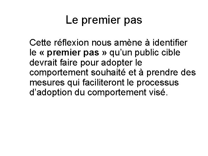 Le premier pas Cette réflexion nous amène à identifier le « premier pas »