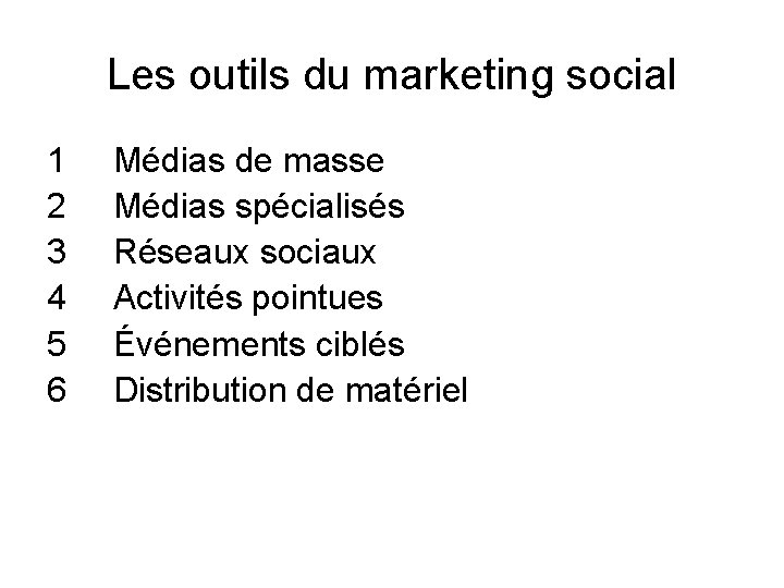Les outils du marketing social 1 2 3 4 5 6 Médias de masse