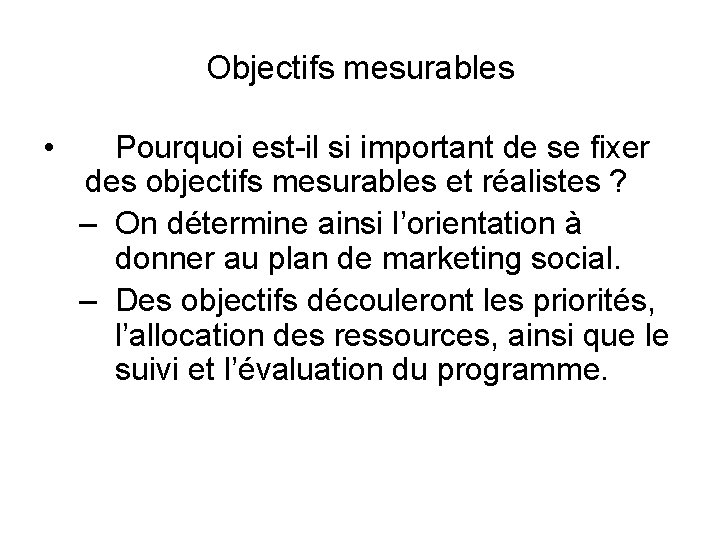 Objectifs mesurables • Pourquoi est-il si important de se fixer des objectifs mesurables et