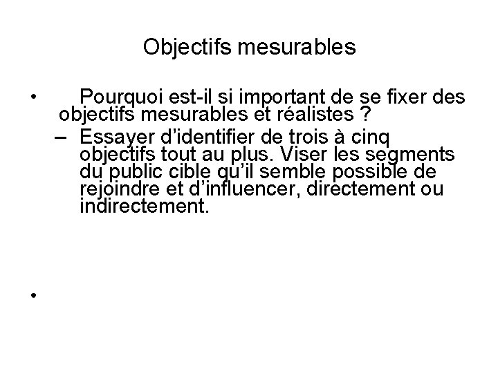 Objectifs mesurables • • Pourquoi est-il si important de se fixer des objectifs mesurables