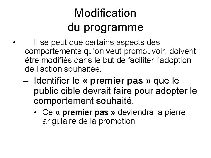 Modification du programme • Il se peut que certains aspects des comportements qu’on veut