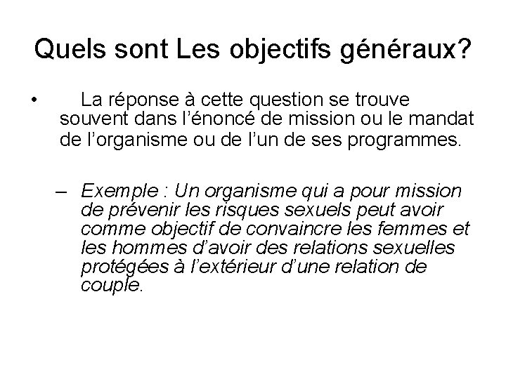 Quels sont Les objectifs généraux? • La réponse à cette question se trouve souvent Quels sont Les objectifs généraux? • La réponse à cette question se trouve souvent