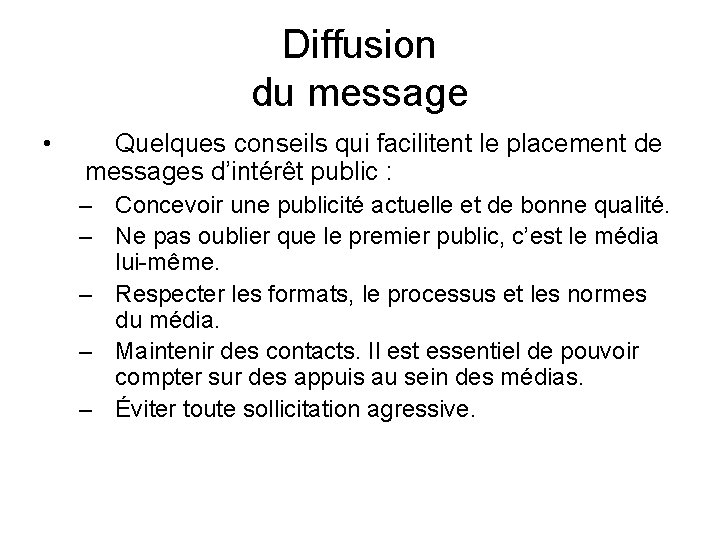 Diffusion du message • Quelques conseils qui facilitent le placement de messages d’intérêt public Diffusion du message • Quelques conseils qui facilitent le placement de messages d’intérêt public