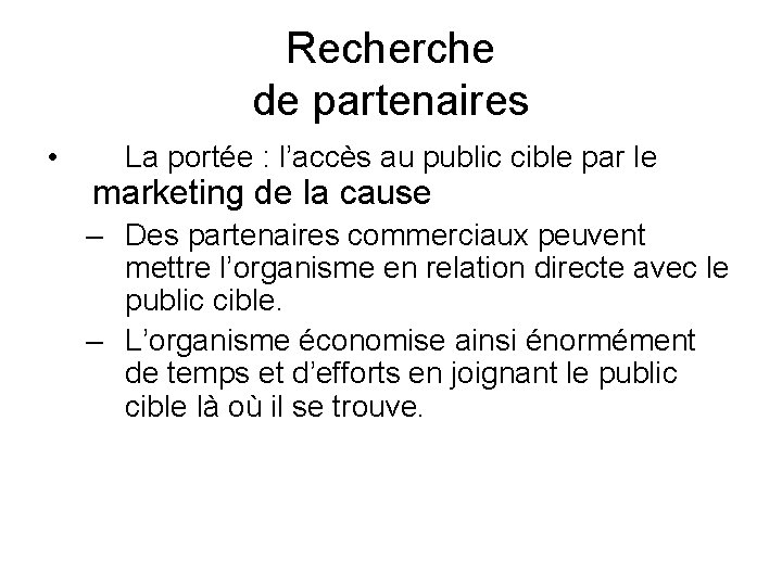 Recherche de partenaires • La portée : l’accès au public cible par le marketing