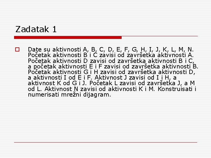 Zadatak 1 o Date su aktivnosti A, B, C, D, E, F, G, H,