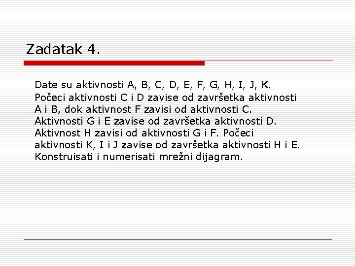 Zadatak 4. Date su aktivnosti A, B, C, D, E, F, G, H, I,