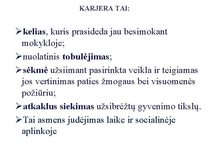 KARJERA TAI: Økelias, kuris prasideda jau besimokant mokykloje; Ønuolatinis tobulėjimas; Øsėkmė užsiimant pasirinkta veikla