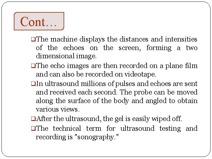 Cont… q. The machine displays the distances and intensities of the echoes on the