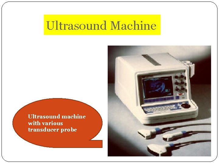 Ultrasound Machine Ultrasound machine with various transducer probe 