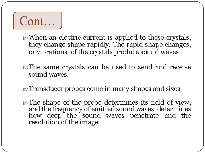 Cont… When an electric current is applied to these crystals, they change shape rapidly.