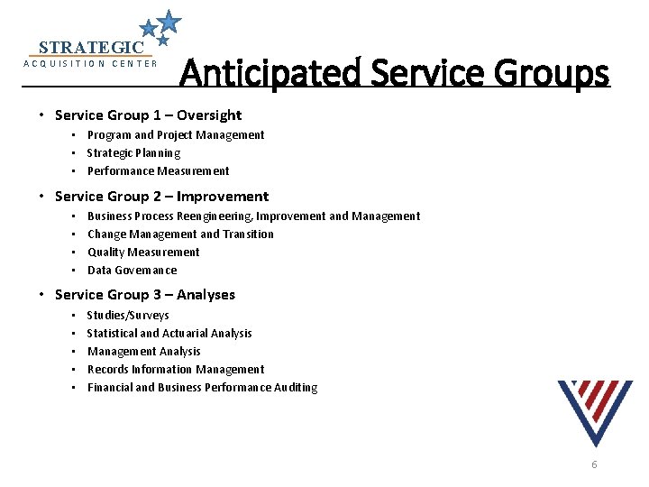 STRATEGIC ACQUISITION CENTER Anticipated Service Groups • Service Group 1 – Oversight • Program STRATEGIC ACQUISITION CENTER Anticipated Service Groups • Service Group 1 – Oversight • Program