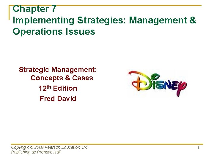 Chapter 7 Implementing Strategies: Management & Operations Issues Strategic Management: Concepts & Cases 12