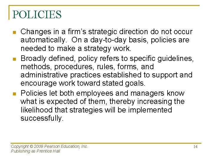 POLICIES n n n Changes in a firm’s strategic direction do not occur automatically.