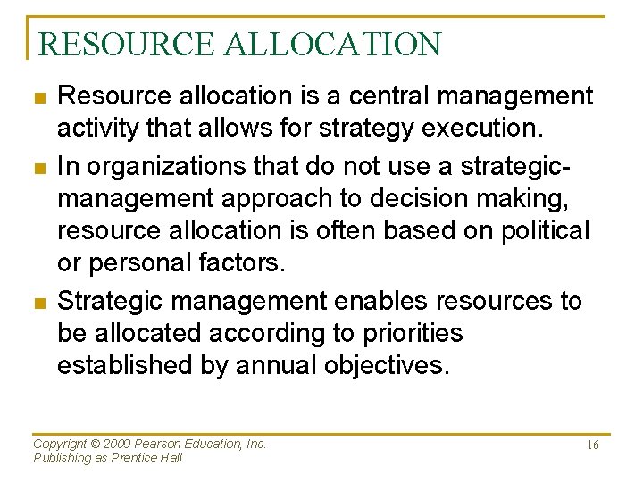 RESOURCE ALLOCATION n n n Resource allocation is a central management activity that allows