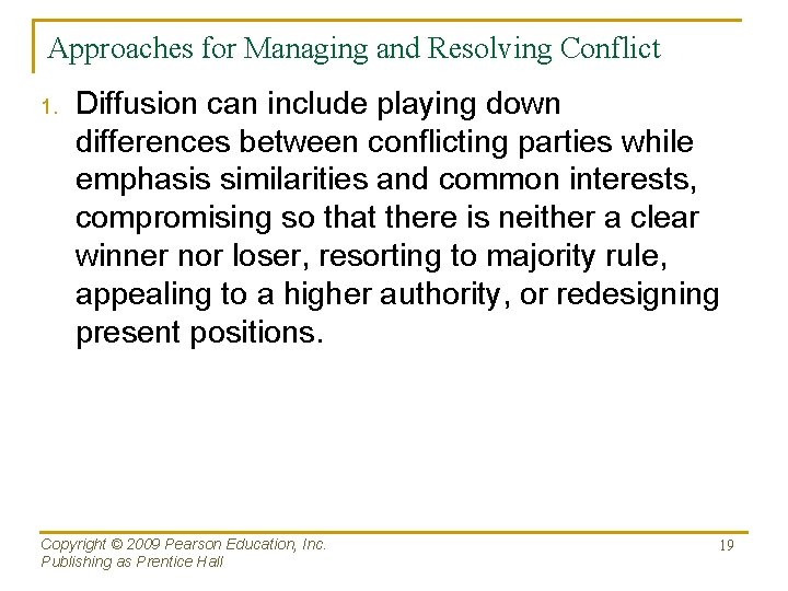 Approaches for Managing and Resolving Conflict 1. Diffusion can include playing down differences between