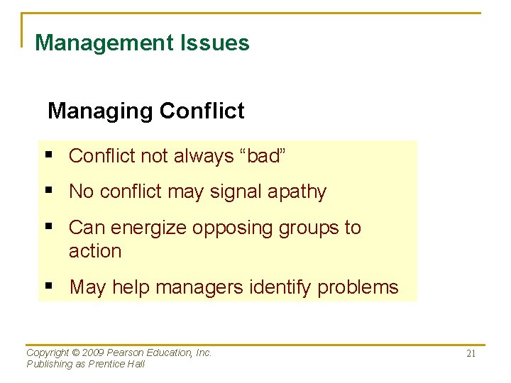 Management Issues Managing Conflict § Conflict not always “bad” § No conflict may signal