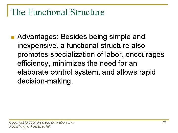 The Functional Structure n Advantages: Besides being simple and inexpensive, a functional structure also