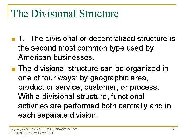 The Divisional Structure n n 1. The divisional or decentralized structure is the second