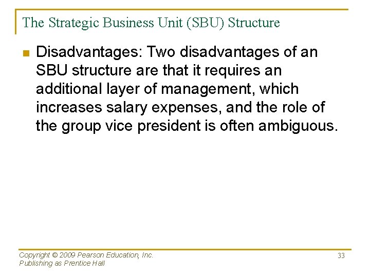 The Strategic Business Unit (SBU) Structure n Disadvantages: Two disadvantages of an SBU structure