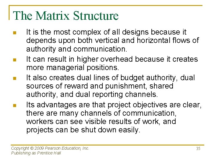 The Matrix Structure n n It is the most complex of all designs because